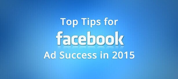 Top Tips for Facebook Ad Success in 2015