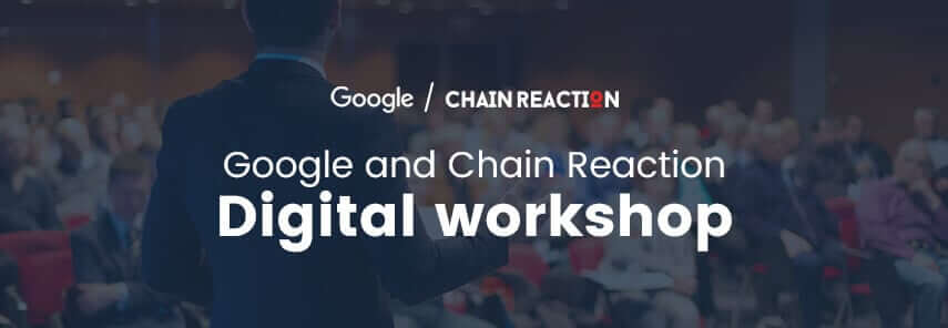 Google and Chain Reaction digital workshop